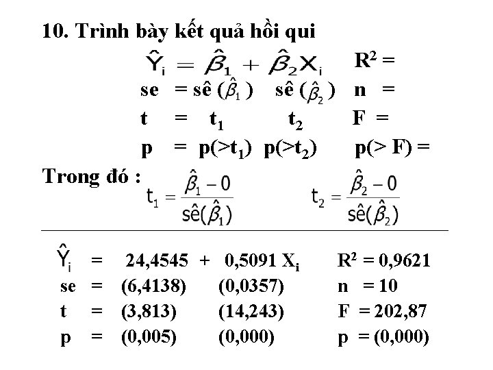 10. Trình bày kết quả hồi qui R 2 = se = sê (