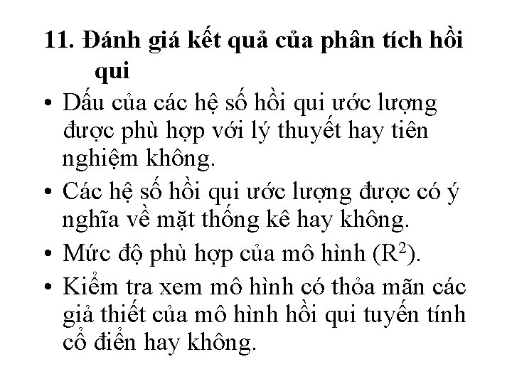 11. Đánh giá kết quả của phân tích hồi qui • Dấu của các