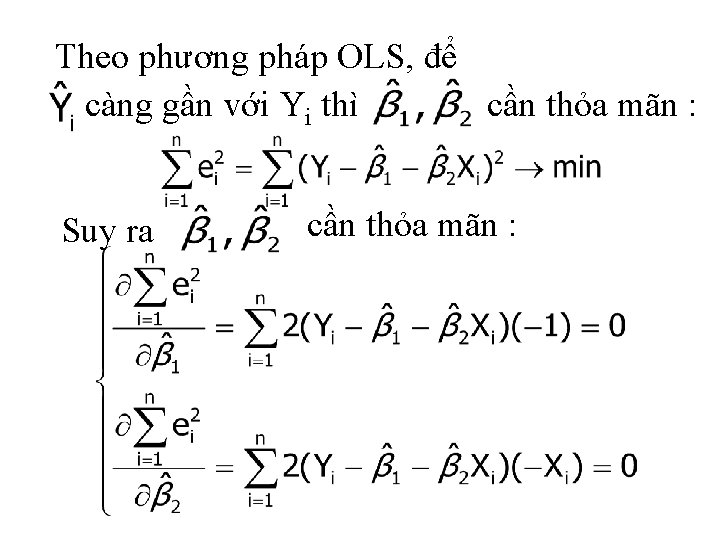 Theo phương pháp OLS, để càng gần với Yi thì cần thỏa mãn :