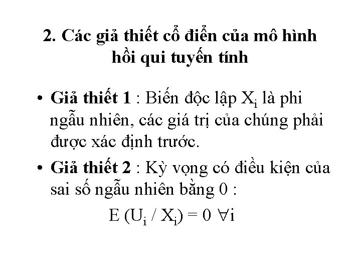 2. Các giả thiết cổ điển của mô hình hồi qui tuyến tính •