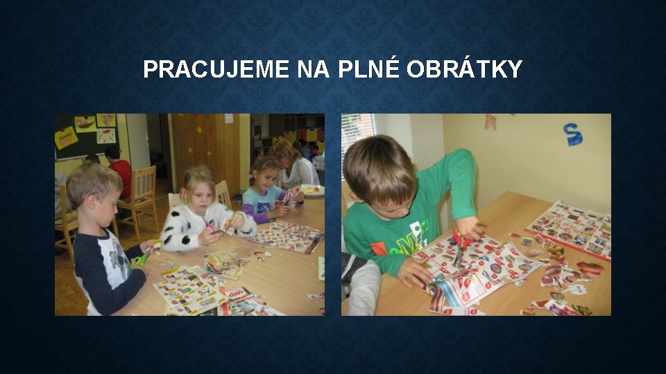 PRACUJEME NA PLNÉ OBRÁTKY 