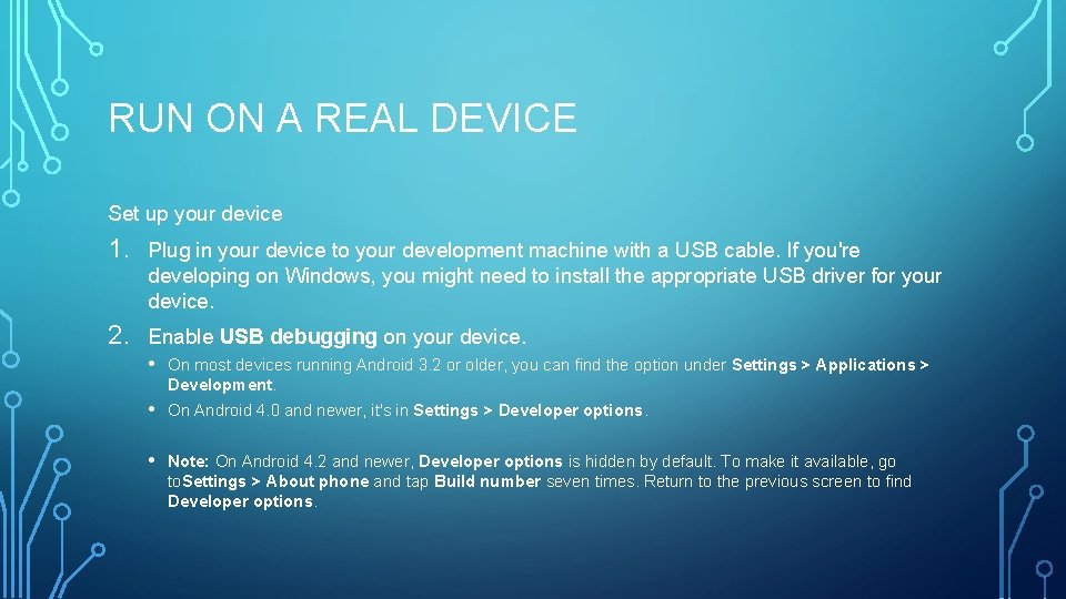 RUN ON A REAL DEVICE Set up your device 1. Plug in your device