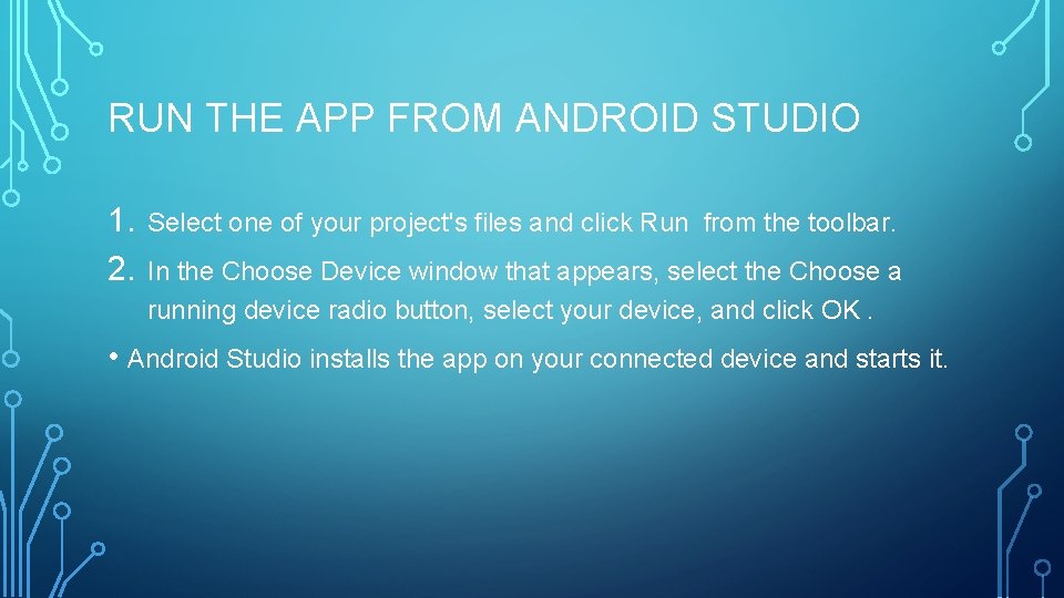 RUN THE APP FROM ANDROID STUDIO 1. 2. Select one of your project's files