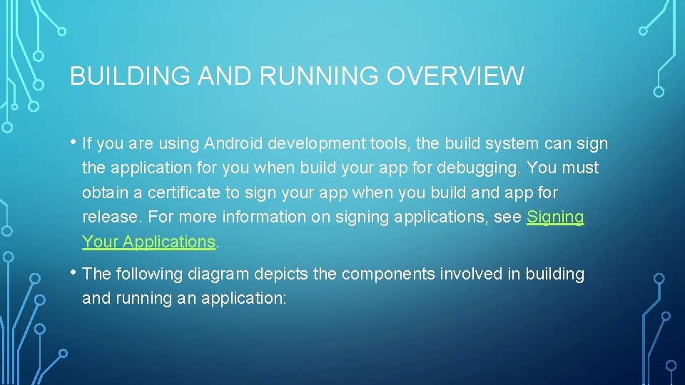 BUILDING AND RUNNING OVERVIEW • If you are using Android development tools, the build