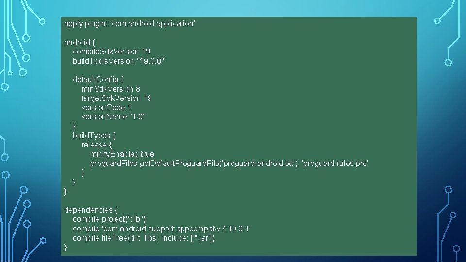 apply plugin: 'com. android. application' android { compile. Sdk. Version 19 build. Tools. Version