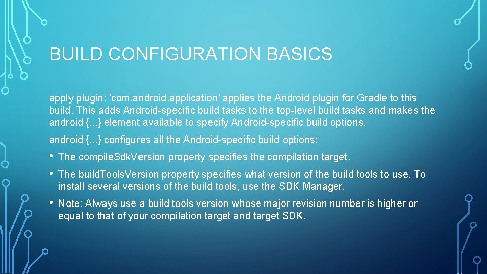 BUILD CONFIGURATION BASICS apply plugin: 'com. android. application' applies the Android plugin for Gradle