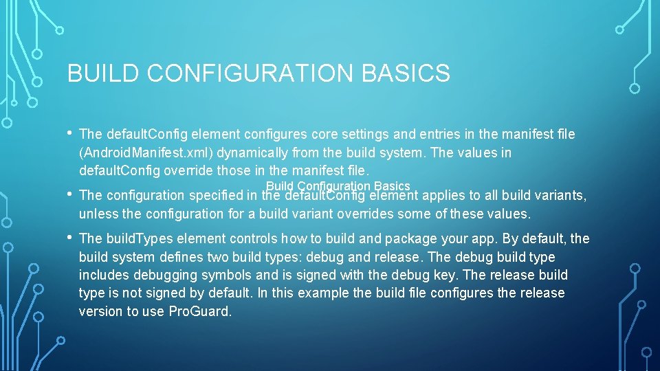 BUILD CONFIGURATION BASICS • The default. Config element configures core settings and entries in