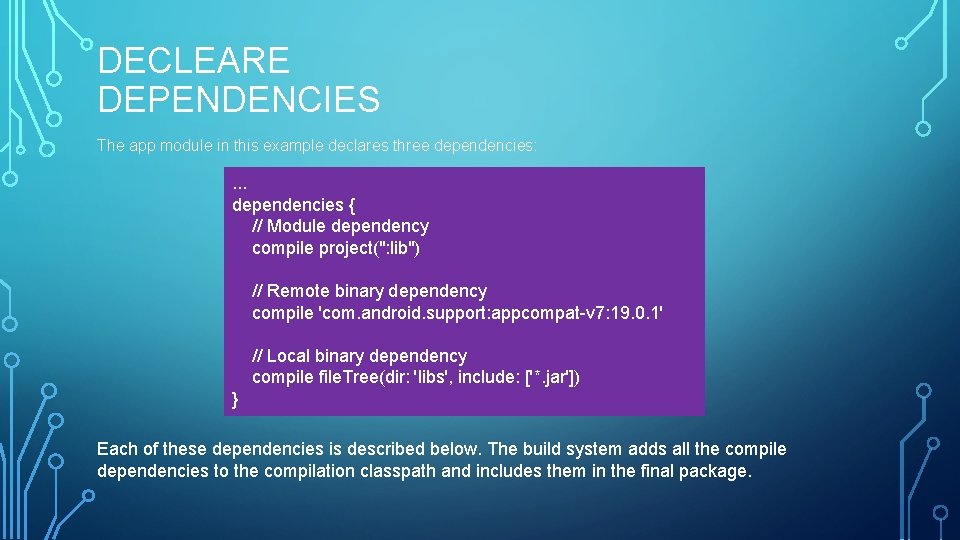 DECLEARE DEPENDENCIES The app module in this example declares three dependencies: . . .
