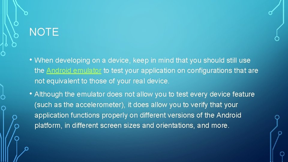 NOTE • When developing on a device, keep in mind that you should still