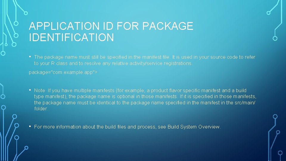 APPLICATION ID FOR PACKAGE IDENTIFICATION • The package name must still be specified in