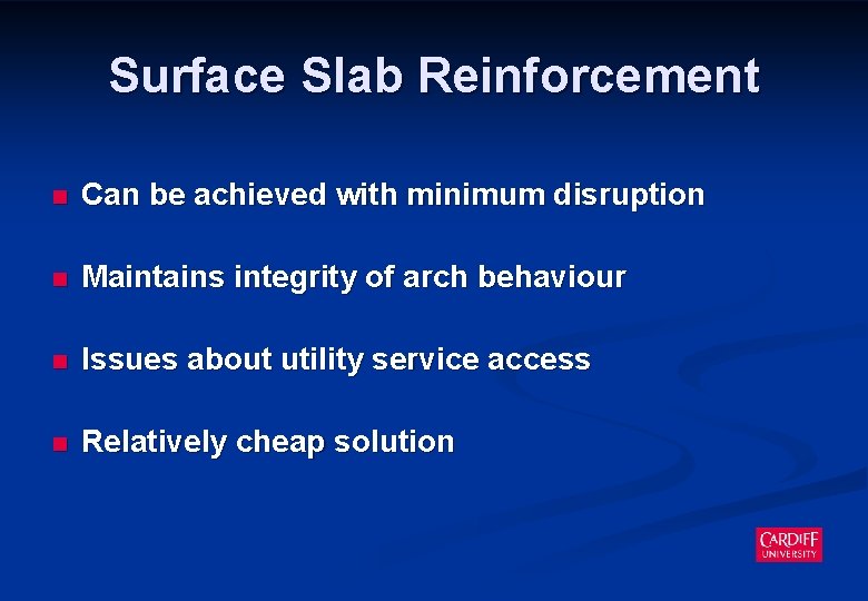 Surface Slab Reinforcement n Can be achieved with minimum disruption n Maintains integrity of