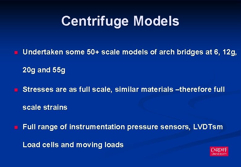 Centrifuge Models n Undertaken some 50+ scale models of arch bridges at 6, 12