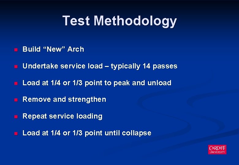 Test Methodology n Build “New” Arch n Undertake service load – typically 14 passes