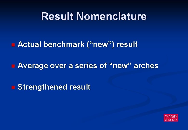 Result Nomenclature n Actual benchmark (“new”) result n Average over a series of “new”