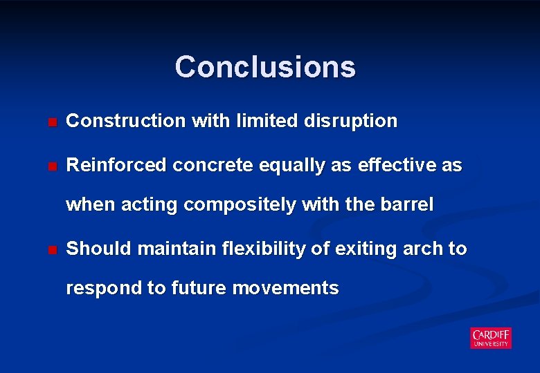 Conclusions n Construction with limited disruption n Reinforced concrete equally as effective as when