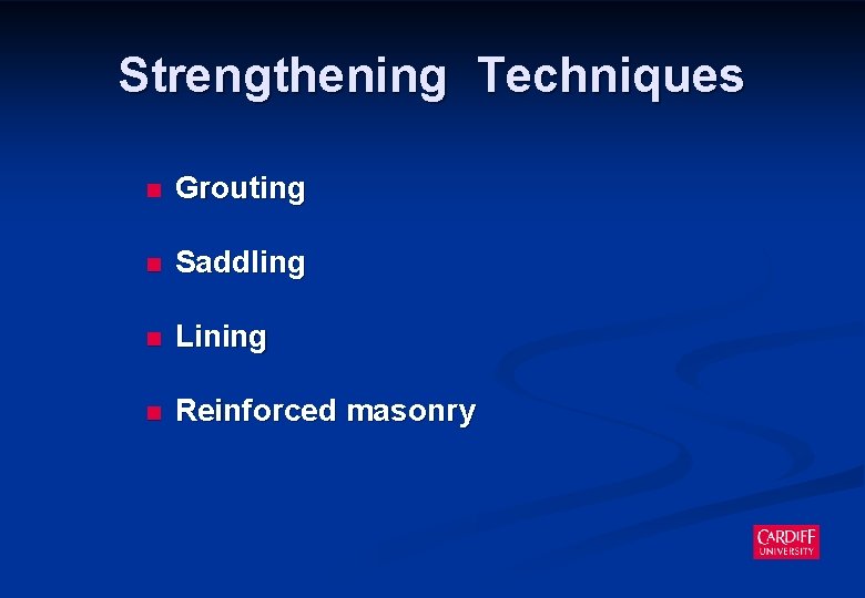 Strengthening Techniques n Grouting n Saddling n Lining n Reinforced masonry 