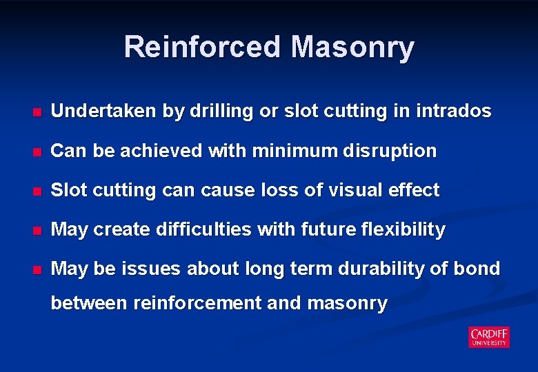 Reinforced Masonry n Undertaken by drilling or slot cutting in intrados n Can be
