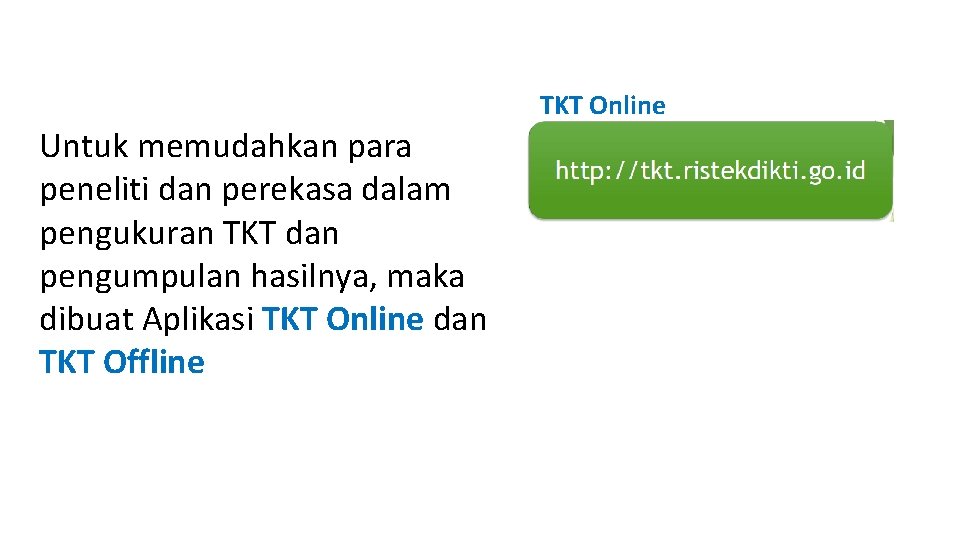 TKT Online Untuk memudahkan para peneliti dan perekasa dalam pengukuran TKT dan pengumpulan hasilnya,