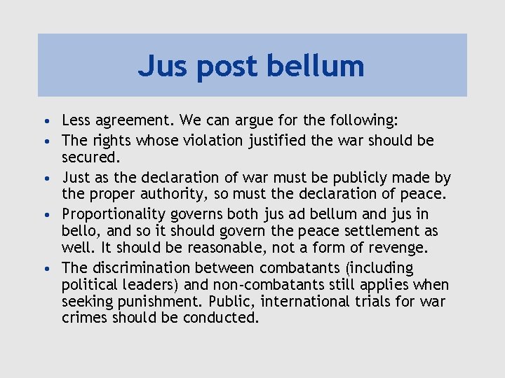 Jus post bellum • Less agreement. We can argue for the following: • The Jus post bellum • Less agreement. We can argue for the following: • The