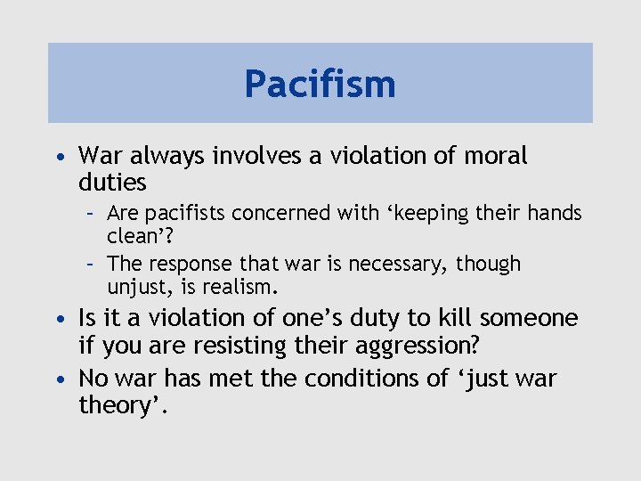 Pacifism • War always involves a violation of moral duties – Are pacifists concerned Pacifism • War always involves a violation of moral duties – Are pacifists concerned