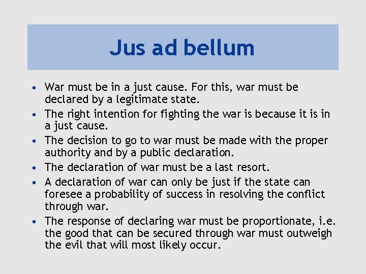 Jus ad bellum • War must be in a just cause. For this, war Jus ad bellum • War must be in a just cause. For this, war