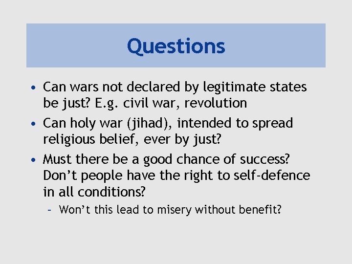 Questions • Can wars not declared by legitimate states be just? E. g. civil Questions • Can wars not declared by legitimate states be just? E. g. civil