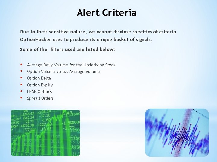 Alert Criteria Due to their sensitive nature, we cannot disclose specifics of criteria Option.