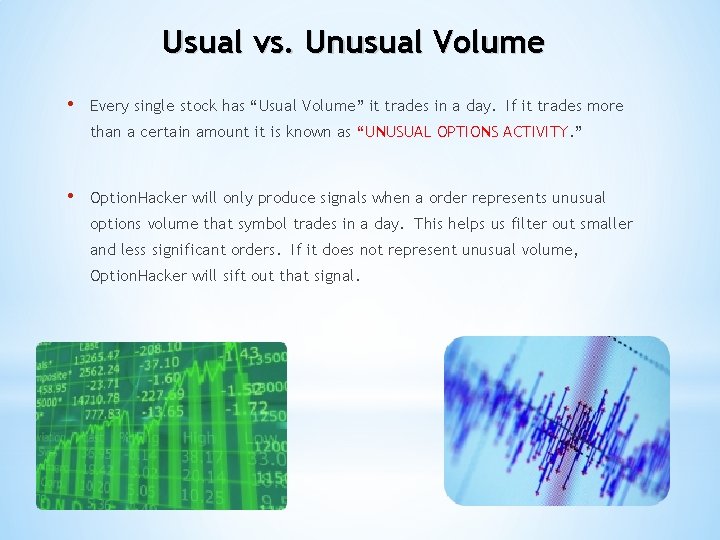 Usual vs. Unusual Volume • Every single stock has “Usual Volume” it trades in