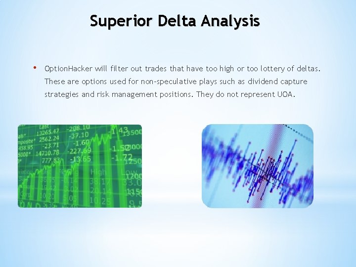 Superior Delta Analysis • Option. Hacker will filter out trades that have too high