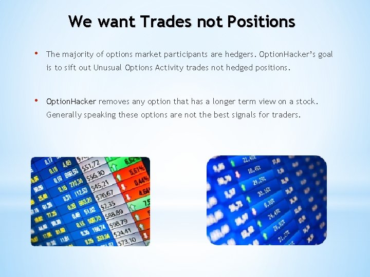 We want Trades not Positions • The majority of options market participants are hedgers.