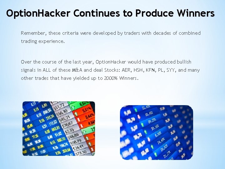 Option. Hacker Continues to Produce Winners Remember, these criteria were developed by traders with