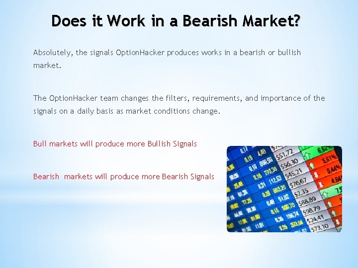 Does it Work in a Bearish Market? Absolutely, the signals Option. Hacker produces works