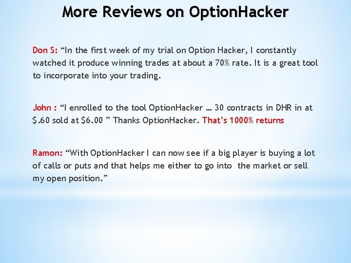 More Reviews on Option. Hacker Don S: “In the first week of my trial