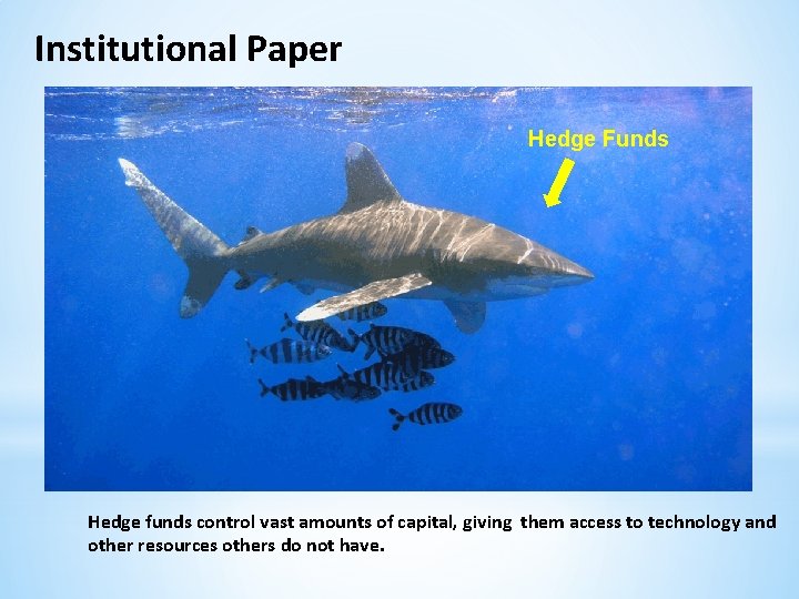 Institutional Paper Hedge Funds Hedge funds control vast amounts of capital, giving them access