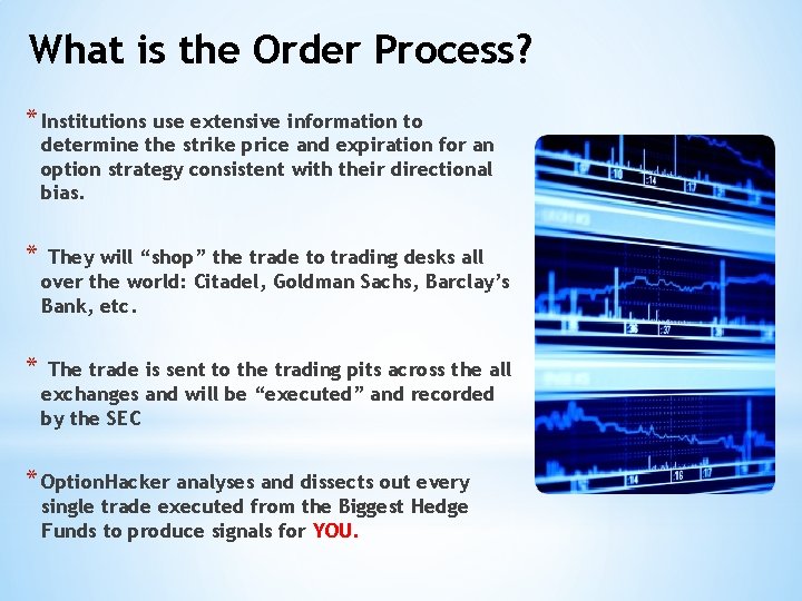 What is the Order Process? * Institutions use extensive information to determine the strike