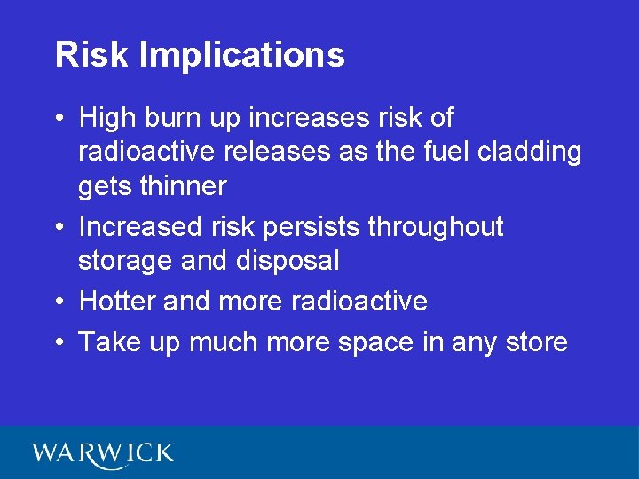 Risk Implications • High burn up increases risk of radioactive releases as the fuel