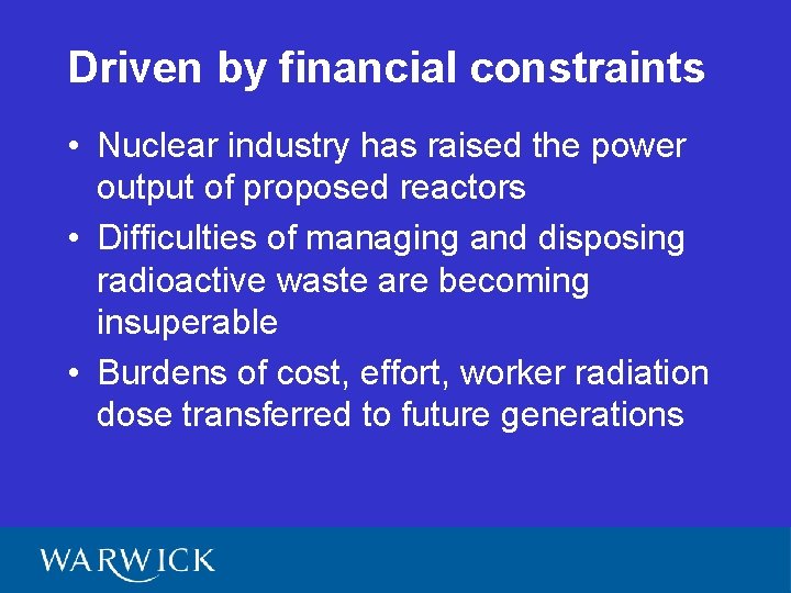 Driven by financial constraints • Nuclear industry has raised the power output of proposed