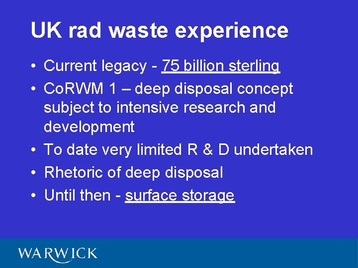 UK rad waste experience • Current legacy - 75 billion sterling • Co. RWM