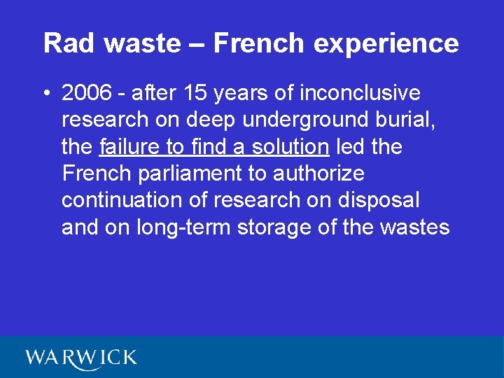 Rad waste – French experience • 2006 - after 15 years of inconclusive research