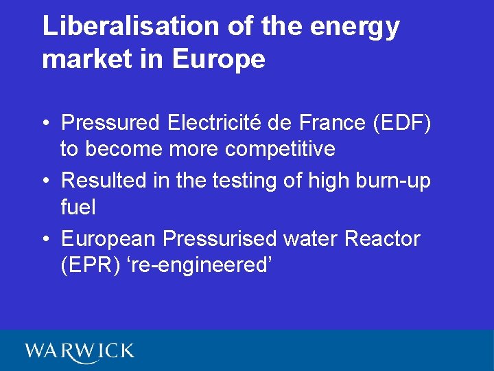 Liberalisation of the energy market in Europe • Pressured Electricité de France (EDF) to
