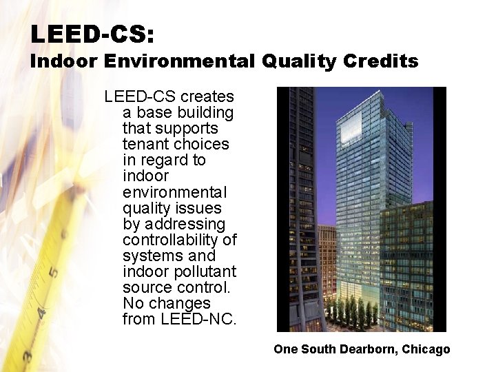 LEED-CS: Indoor Environmental Quality Credits LEED-CS creates a base building that supports tenant choices