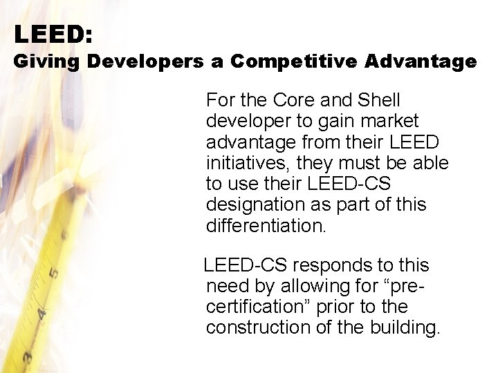 LEED: Giving Developers a Competitive Advantage For the Core and Shell developer to gain