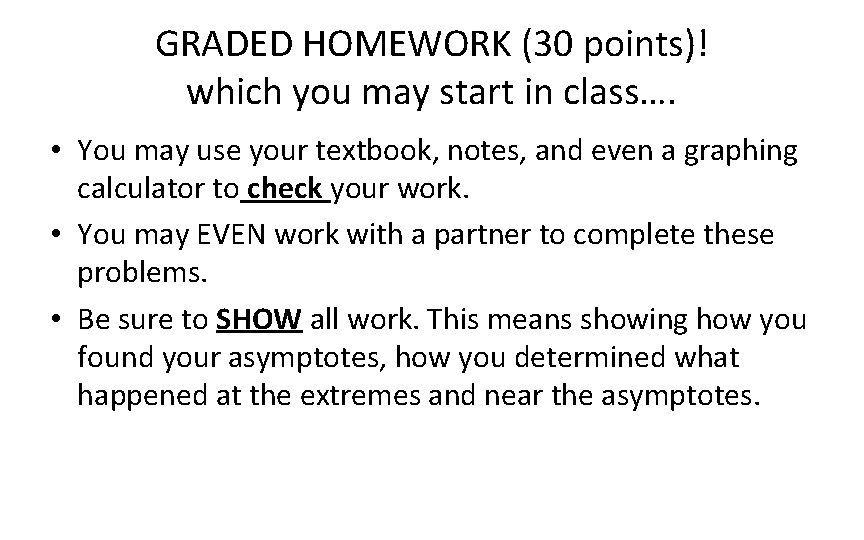 GRADED HOMEWORK (30 points)! which you may start in class…. • You may use