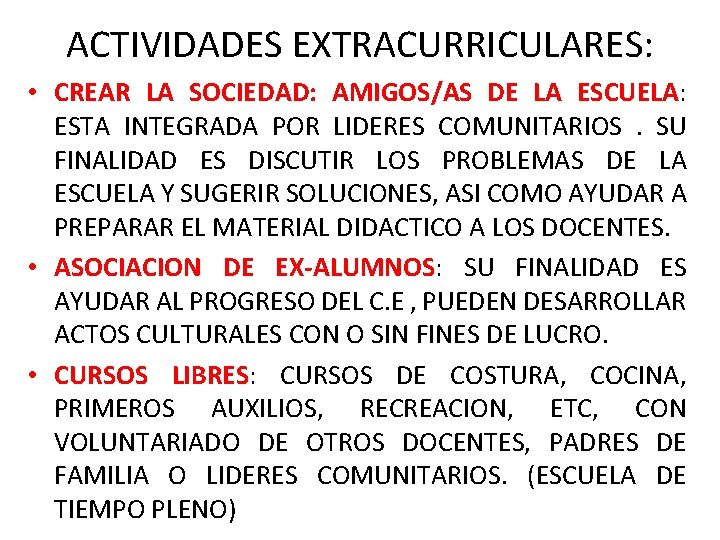 ACTIVIDADES EXTRACURRICULARES: • CREAR LA SOCIEDAD: AMIGOS/AS DE LA ESCUELA: ESTA INTEGRADA POR LIDERES