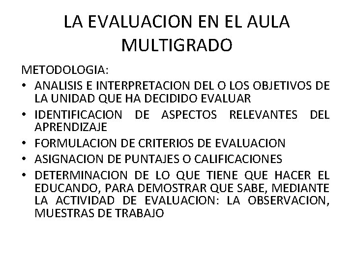 LA EVALUACION EN EL AULA MULTIGRADO METODOLOGIA: • ANALISIS E INTERPRETACION DEL O LOS