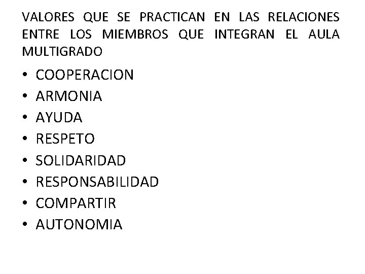 VALORES QUE SE PRACTICAN EN LAS RELACIONES ENTRE LOS MIEMBROS QUE INTEGRAN EL AULA