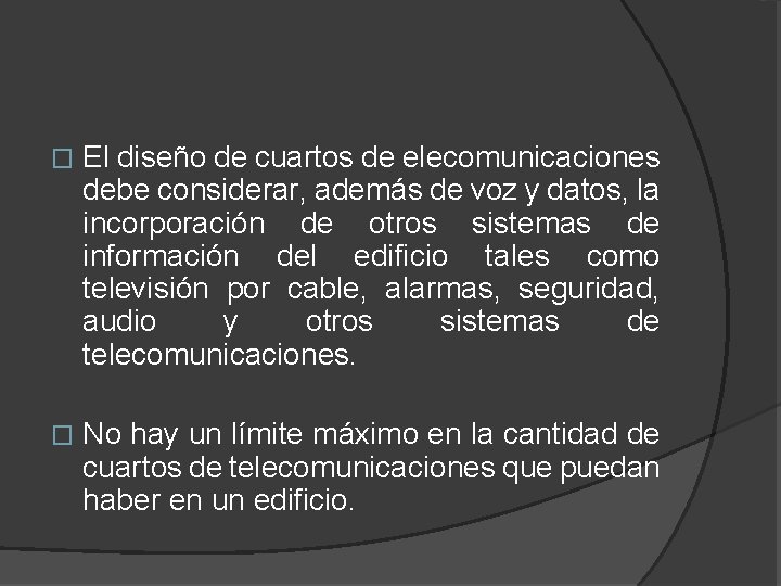 � El diseño de cuartos de elecomunicaciones debe considerar, además de voz y datos,