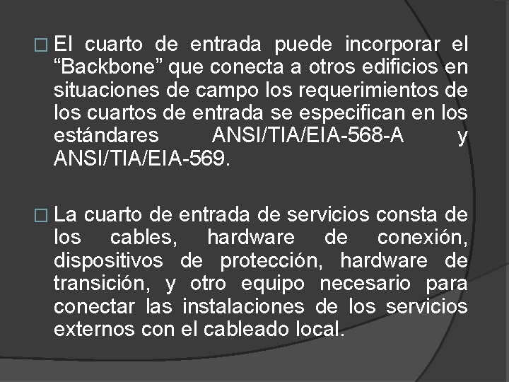 � El cuarto de entrada puede incorporar el “Backbone” que conecta a otros edificios