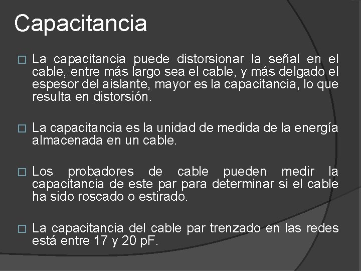 Capacitancia � La capacitancia puede distorsionar la señal en el cable, entre más largo