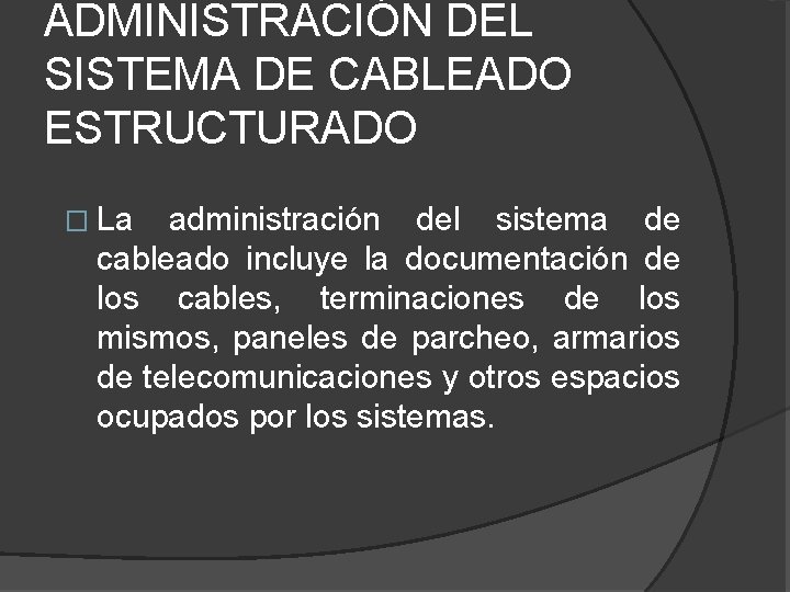 ADMINISTRACIÓN DEL SISTEMA DE CABLEADO ESTRUCTURADO � La administración del sistema de cableado incluye